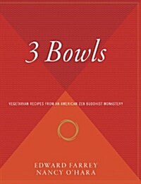 3 Bowls: Vegetarian Recipes from an American Zen Buddhist Monastery (Hardcover)