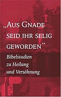 By Grace You Have Been Saved: Bible Studies on Healing and Reconciliation (German Edition) (Paperback)