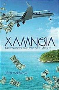 Xamnesia: Everything I Forgot in My Search for an Unreal Life (Paperback)