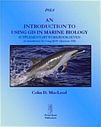 An Introduction to Using GIS in Marine Biology: Supplementary Workbook Seven : An Introduction to Using QGIS (Quantum GIS) (Paperback)