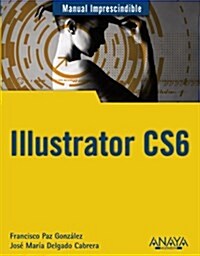 Manual imprescindible de Illustrator CS6 / Essential Manual of Illustrator CS6 (Paperback)