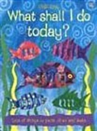 What Shall I Do Today? (Paperback, Act)