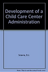 Developing and Administering a Child Care Center (Paperback, 3rd)