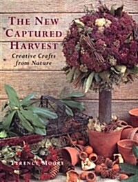 The New Captured Harvest: Creative Crafts from Nature (Hardcover, First Edition)