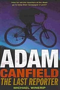 Adam Canfield: The Last Reporter (Paperback)