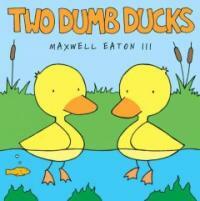 Two Dumb Ducks (Library)