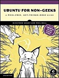 Ubuntu for Non-Geeks: A Pain-Free, Get-Things-Done Guide [With CDROM] (Paperback, 4)