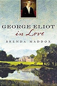 George Eliot in Love (Hardcover, 1st)
