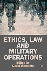 Ethics, Law and Military Operations (Hardcover)