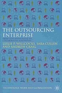 The Outsourcing Enterprise : From Cost Management to Collaborative Innovation (Hardcover)