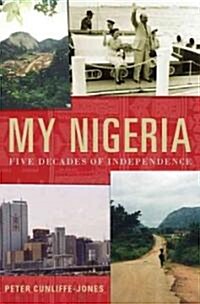 My Nigeria : Five Decades of Independence (Hardcover)