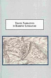 Travel Narratives in Rabbinic Literature (Hardcover)