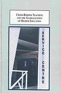 Cross-Border Teaching and the Globalization of Higher Education (Hardcover)