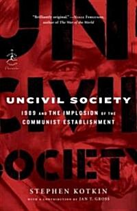Uncivil Society: 1989 and the Implosion of the Communist Establishment (Paperback)
