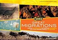 Great Migrations: Whales, Wildebeests, Butterflies, Elephants, and Other Amazing Animals on the Move (Hardcover)