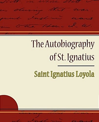 The Autobiography of St. Ignatius (Paperback)
