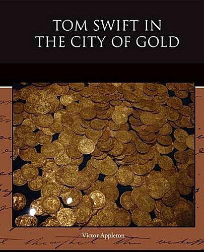 Tom Swift in the City of Gold (Paperback)