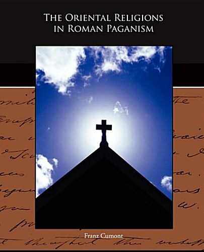 The Oriental Religions in Roman Paganism (Paperback)