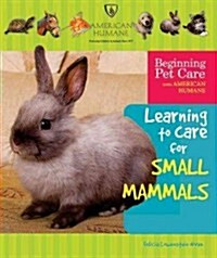 Learning to Care for Small Mammals (Library Binding)