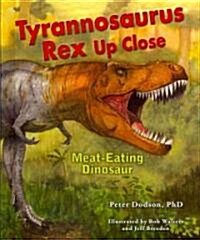 Tyrannosaurus Rex Up Close: Meat-Eating Dinosaur (Library Binding)