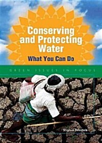 Conserving and Protecting Water: What You Can Do (Library Binding)