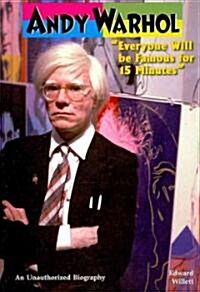 Andy Warhol: Everyone Will Be Famous for 15 Minutes (Library Binding)
