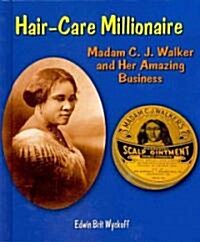 Hair-Care Millionaire: Madam C. J. Walker and Her Amazing Business (Library Binding)