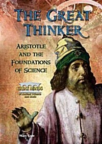 The Great Thinker: Aristotle and the Foundations of Science (Library Binding)