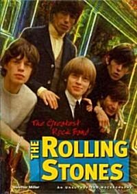 The Rolling Stones: The Greatest Rock Band (Library Binding)