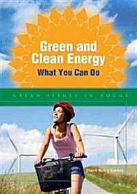 Green and Clean Energy: What You Can Do (Library Binding)