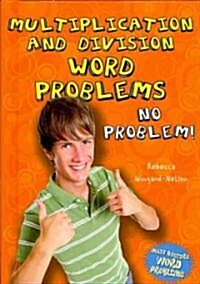 Multiplication and Division Word Problems: No Problem! (Library Binding)