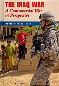 The Iraq War: A Controversial War in Perspective (Library Binding)