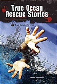 True Ocean Rescue Stories (Library Binding)