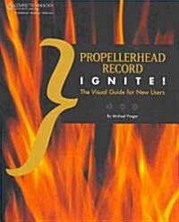 Propellerhead Record Ignite!: The Visual Guide for New Users (Paperback)