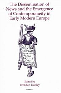 The Dissemination of News and the Emergence of Contemporaneity in Early Modern Europe (Hardcover)