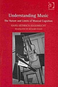 Understanding Music : The Nature and Limits of Musical Cognition (Hardcover)