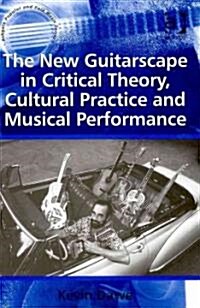 The New Guitarscape in Critical Theory, Cultural Practice and Musical Performance (Hardcover)