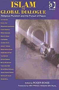 Islam and Global Dialogue : Religious Pluralism and the Pursuit of Peace (Paperback)