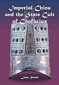 Imperial China and the State Cult of Confucius (Paperback, New)