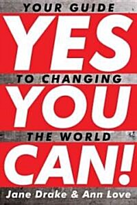 Yes You Can!: Your Guide to Becoming an Activist (Paperback)