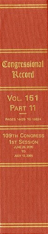 Congressional Record, Volume 151-Part 11: June 28, 2005 to July 13, 2005 (Pages 14429 to 15924) (Hardcover)