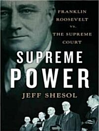 Supreme Power: Franklin Roosevelt vs. the Supreme Court (Audio CD, Library)
