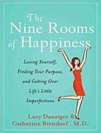 The Nine Rooms of Happiness: Loving Yourself, Finding Your Purpose, and Getting Over Lifes Little Imperfections (MP3 CD)