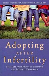 Adopting After Infertility : Messages from Practice, Research and Personal Experience (Paperback)