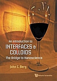 Introduction to Interfaces and Colloids, An: The Bridge to Nanoscience (Paperback)