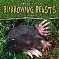 Secret Lives of Burrowing Beasts (Library Binding)