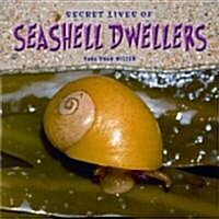 Secret Lives of Seashell Dwellers (Library Binding)