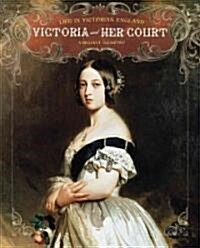 Victoria and Her Court (Library Binding)