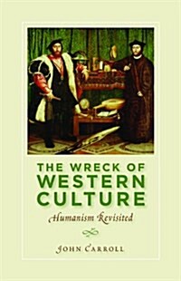The Wreck of Western Culture: Humanism Revisited (Paperback)
