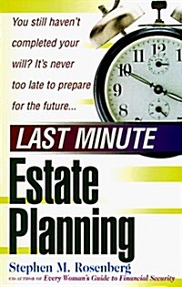 Estate Planning: Its Never Too Late to Plan for the Future (Last Minute) (Paperback)